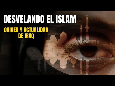 Desvelando el Islam: Capítulo 1: Origen y actualidad de Iraq. Yihadismo